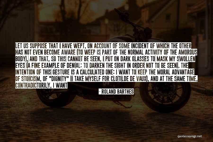 I'm Not In Denial Quotes By Roland Barthes