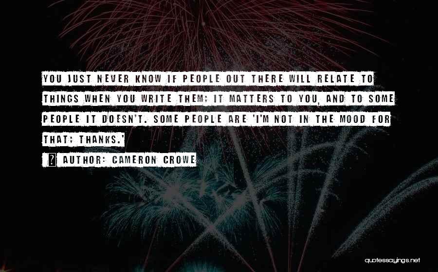I'm Not In The Mood Quotes By Cameron Crowe