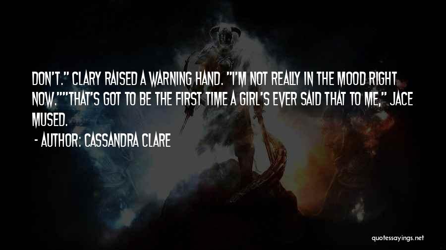 I'm Not In The Mood Quotes By Cassandra Clare