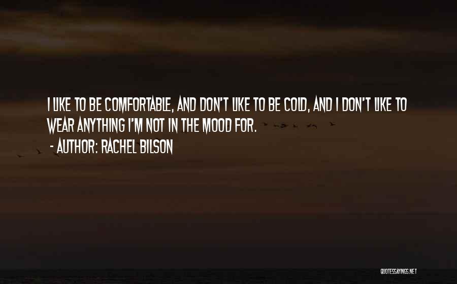 I'm Not In The Mood Quotes By Rachel Bilson