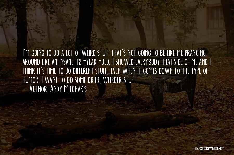 I'm Not Insane Quotes By Andy Milonakis