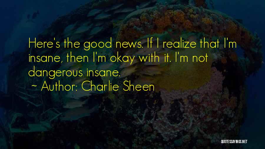 I'm Not Insane Quotes By Charlie Sheen