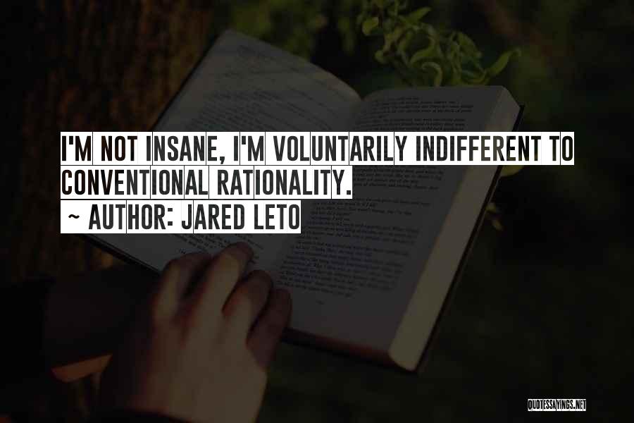 I'm Not Insane Quotes By Jared Leto