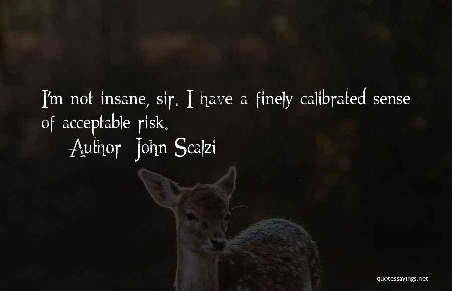 I'm Not Insane Quotes By John Scalzi
