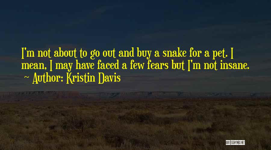 I'm Not Insane Quotes By Kristin Davis