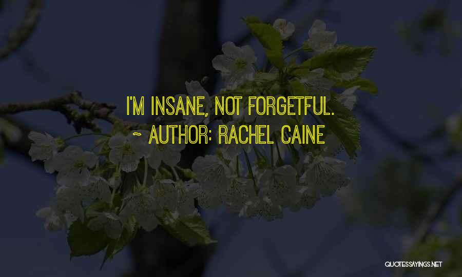 I'm Not Insane Quotes By Rachel Caine