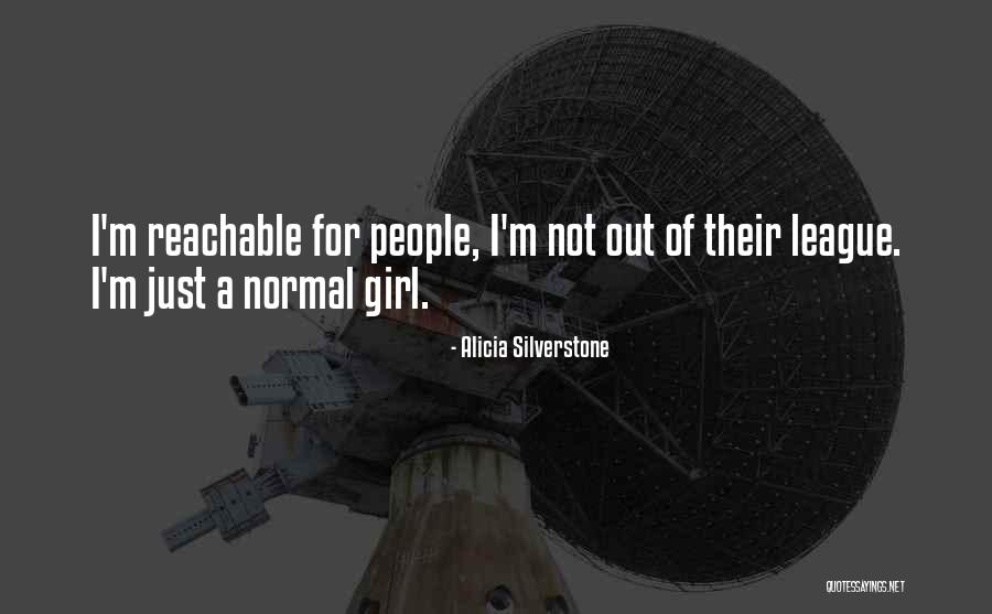 I'm Not Just A Girl Quotes By Alicia Silverstone