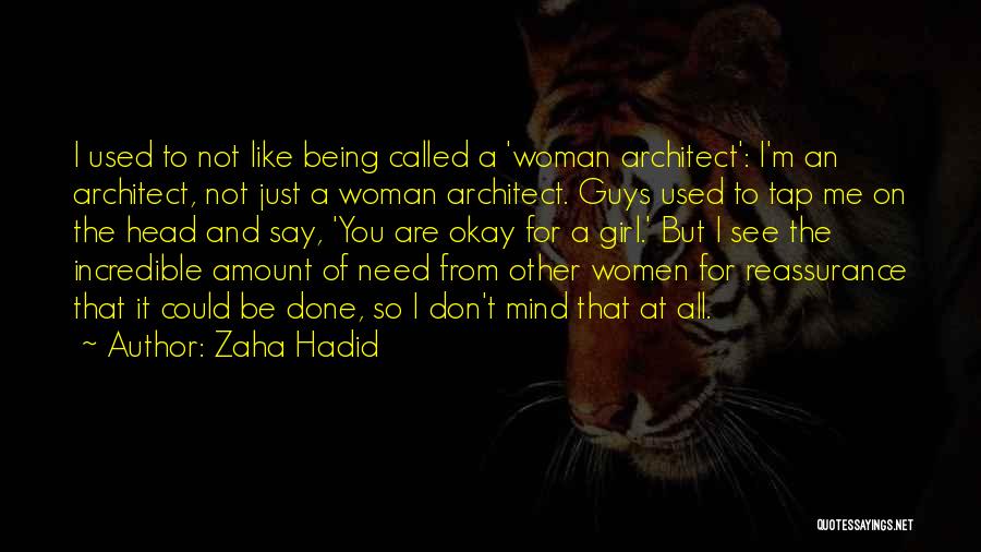 I'm Not Just A Girl Quotes By Zaha Hadid