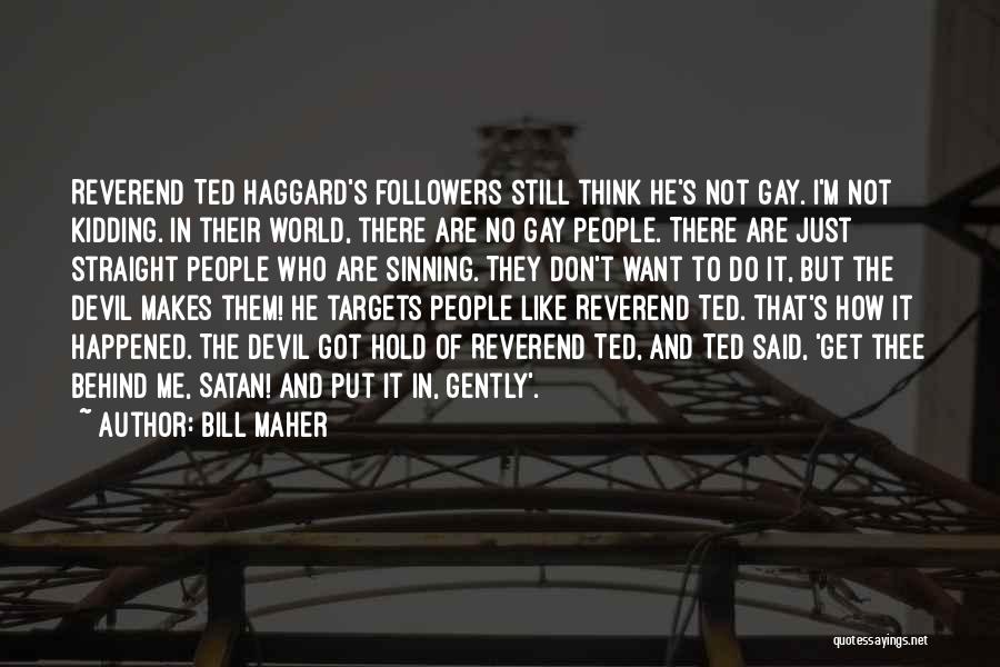 I'm Not Kidding Quotes By Bill Maher