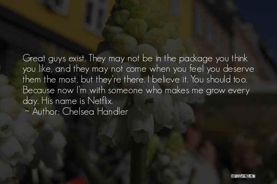 I'm Not Like Most Guys Quotes By Chelsea Handler