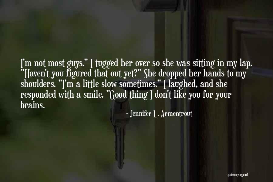 I'm Not Like Most Guys Quotes By Jennifer L. Armentrout I'm Not Like Most Guys Quotes By Jennifer L. Armentrout