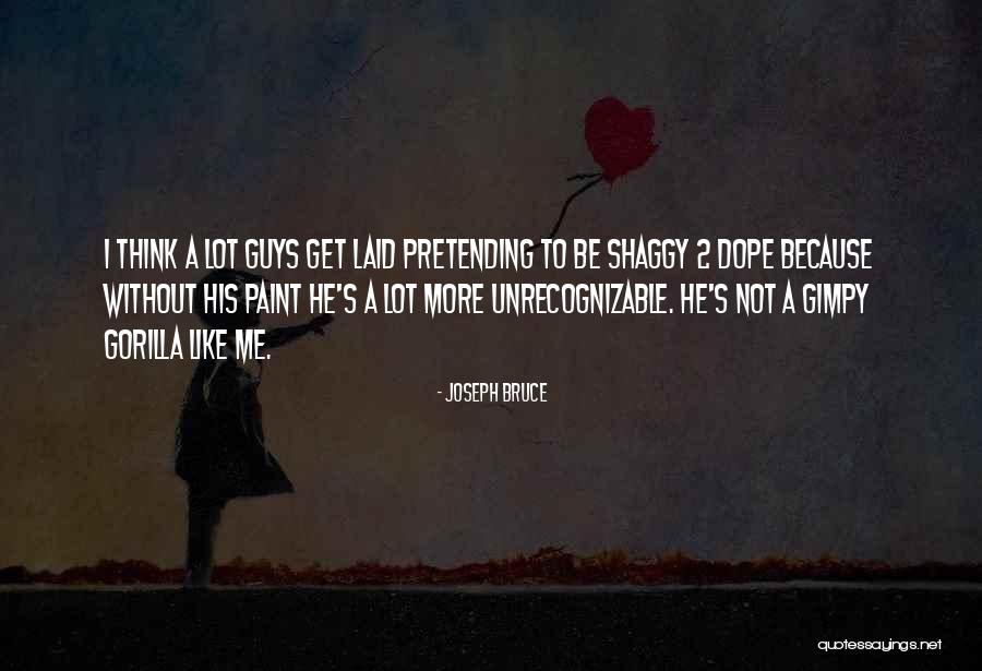 I'm Not Like Most Guys Quotes By Joseph Bruce I'm Not Like Most Guys Quotes By Joseph Bruce