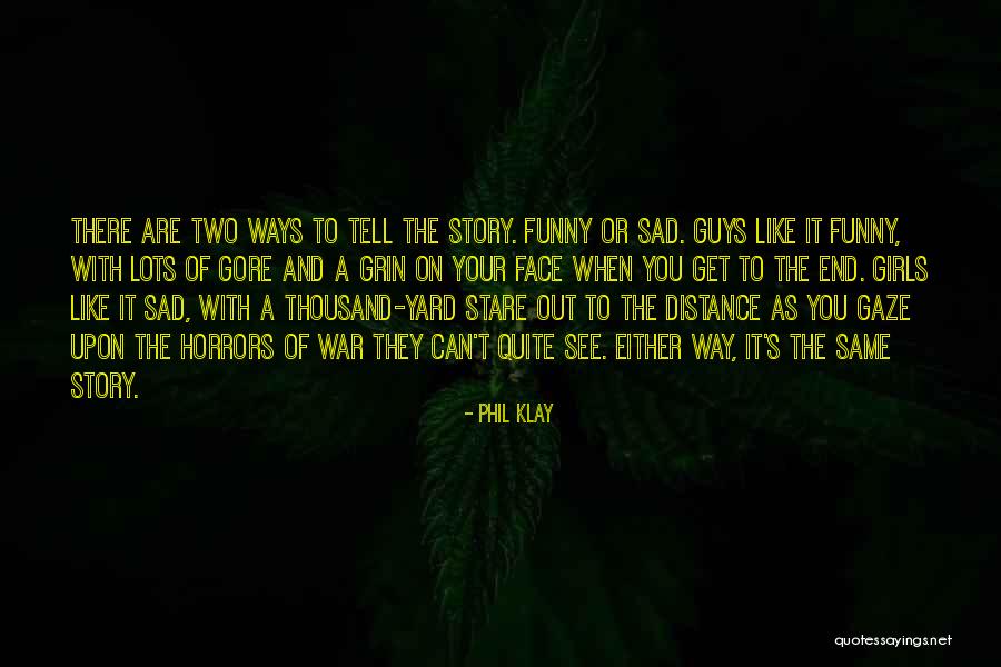 I'm Not Like Most Guys Quotes By Phil Klay I'm Not Like Most Guys Quotes By Phil Klay