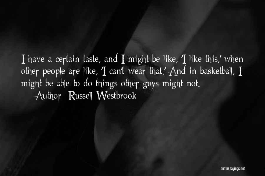 I'm Not Like Other Guys Quotes By Russell Westbrook