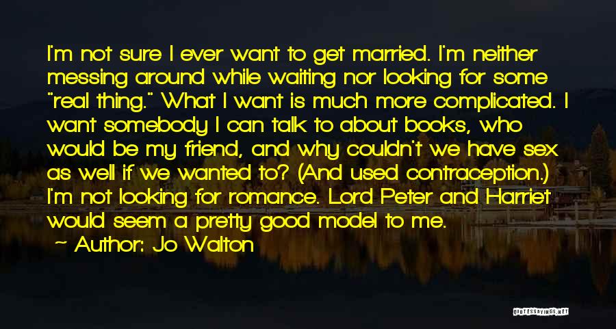 I'm Not Looking Love Quotes By Jo Walton