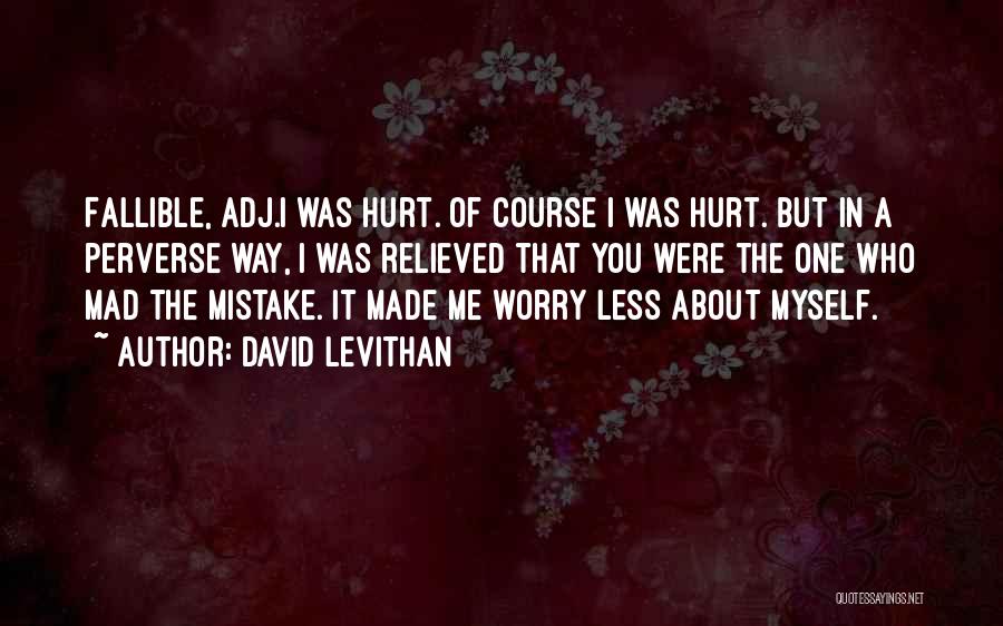 I'm Not Mad I'm Hurt Quotes By David Levithan