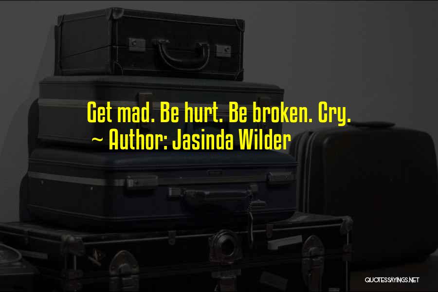 I'm Not Mad I'm Hurt Quotes By Jasinda Wilder