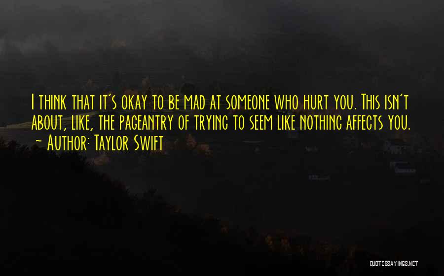 I'm Not Mad I'm Hurt Quotes By Taylor Swift