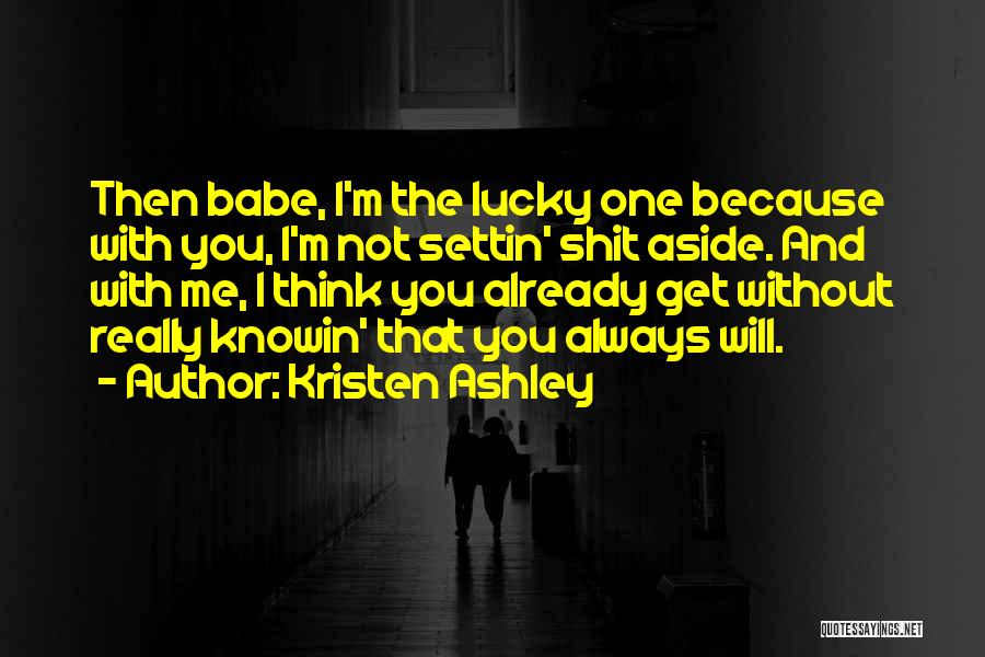 I'm Not Me Without You Quotes By Kristen Ashley