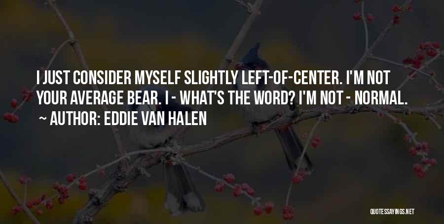 I'm Not Myself Quotes By Eddie Van Halen