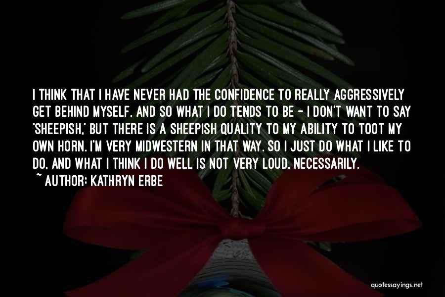 I'm Not Myself Quotes By Kathryn Erbe
