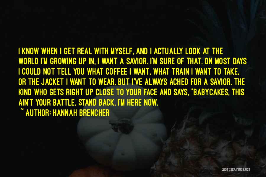 I'm Not Myself Right Now Quotes By Hannah Brencher