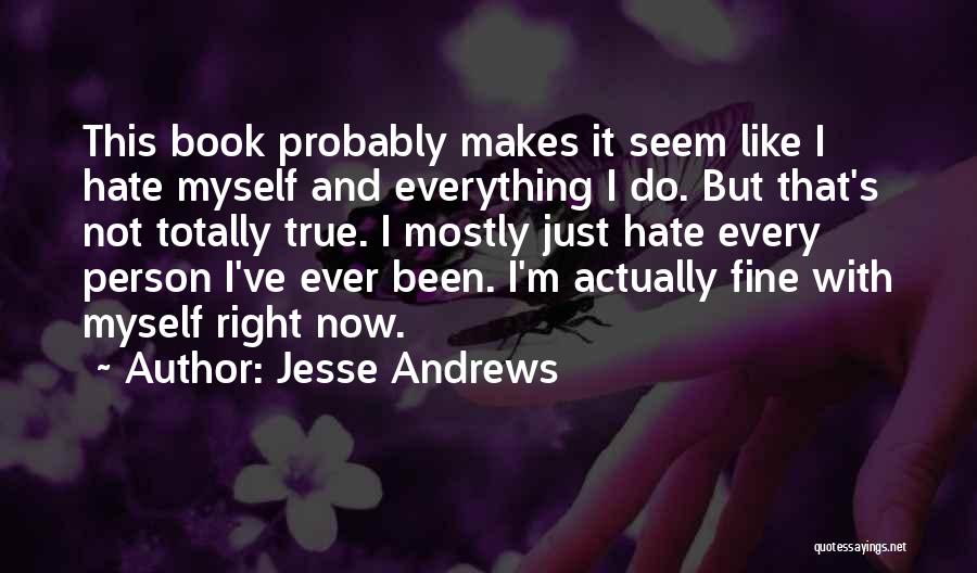 I'm Not Myself Right Now Quotes By Jesse Andrews