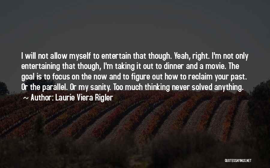 I'm Not Myself Right Now Quotes By Laurie Viera Rigler