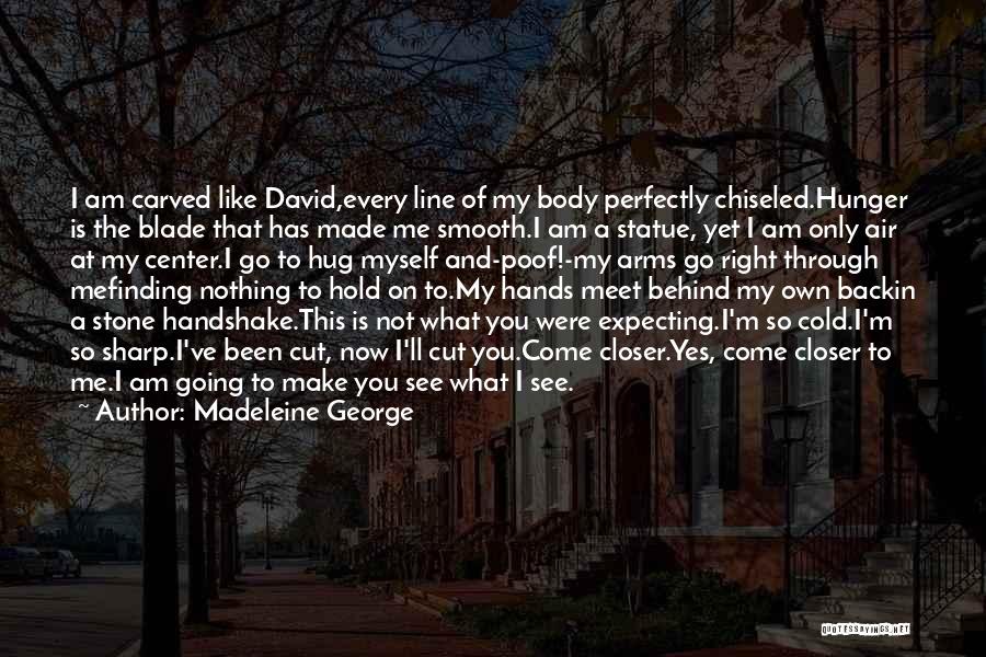 I'm Not Myself Right Now Quotes By Madeleine George