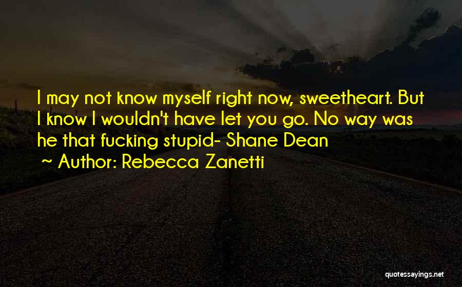 I'm Not Myself Right Now Quotes By Rebecca Zanetti