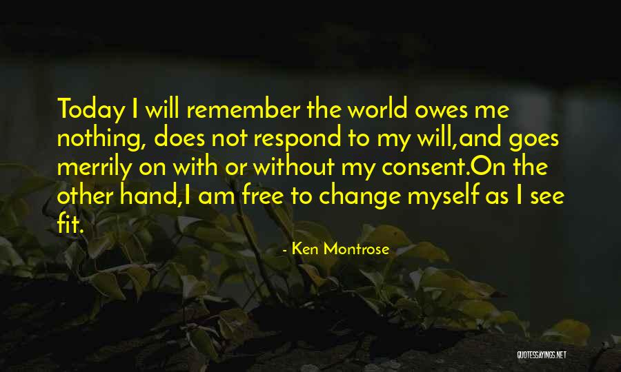 I'm Not Myself Today Quotes By Ken Montrose I'm Not Myself Today Quotes By Ken Montrose