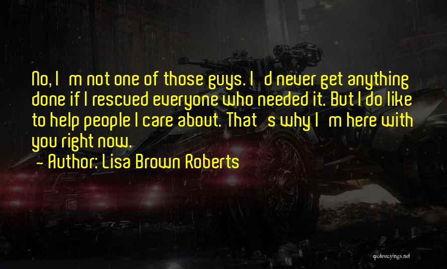 I'm Not Needed Quotes By Lisa Brown Roberts