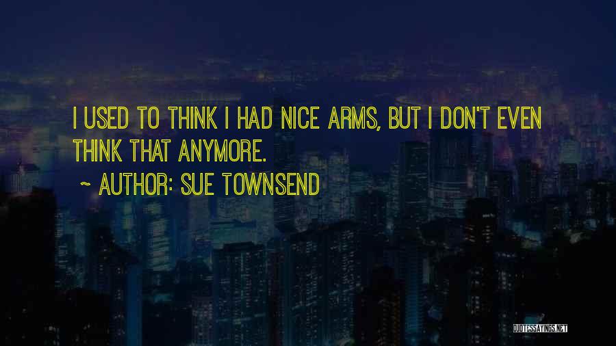I'm Not Nice Anymore Quotes By Sue Townsend