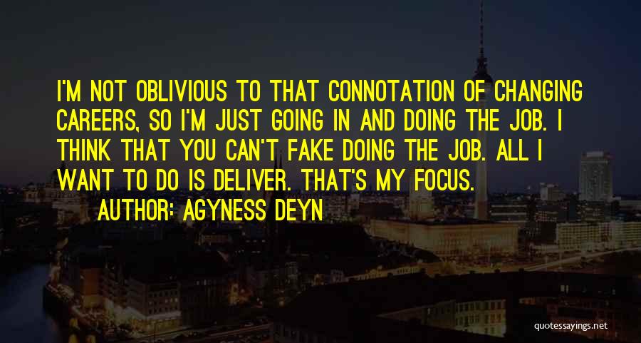 I'm Not Oblivious Quotes By Agyness Deyn