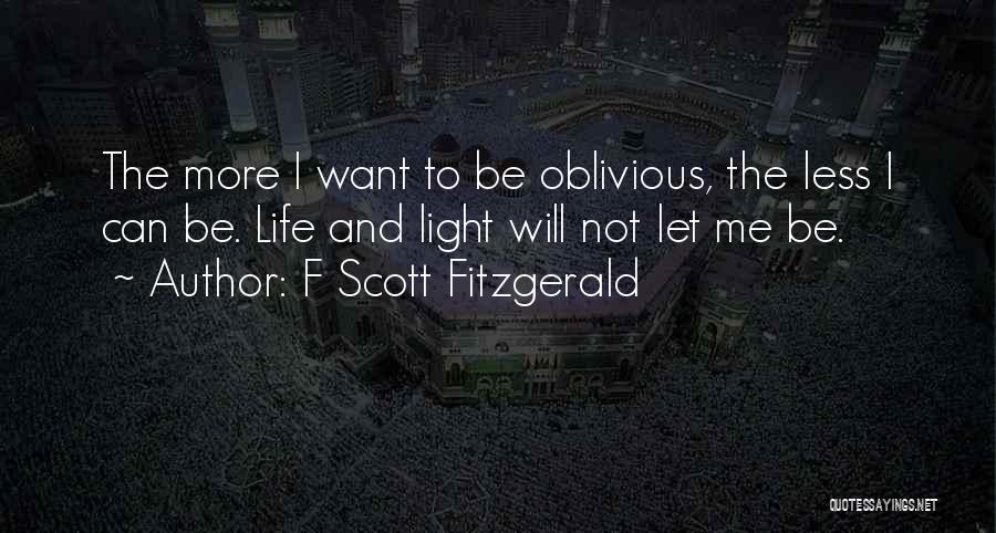 I'm Not Oblivious Quotes By F Scott Fitzgerald