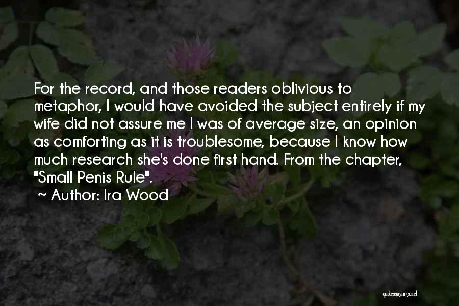 I'm Not Oblivious Quotes By Ira Wood