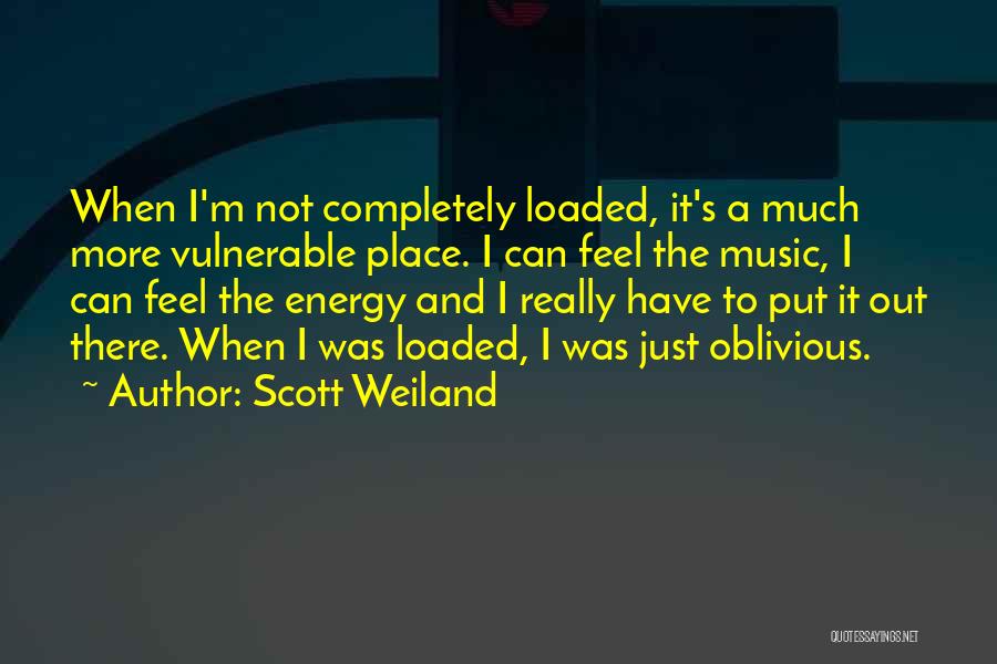 I'm Not Oblivious Quotes By Scott Weiland