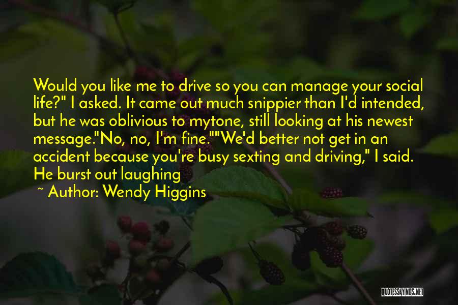 I'm Not Oblivious Quotes By Wendy Higgins