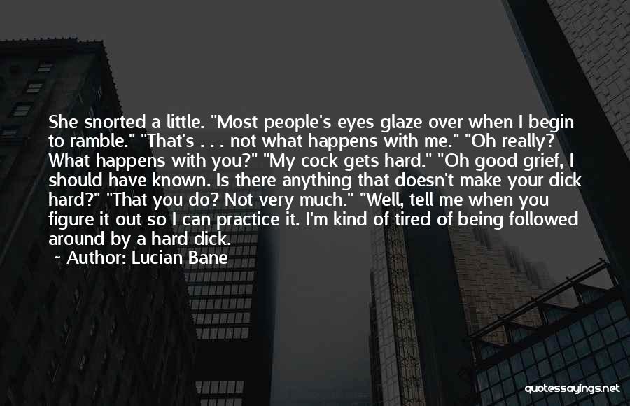 I'm Not Over You Quotes By Lucian Bane