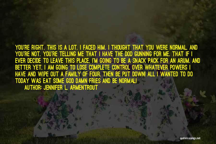 I'm Not Over You Yet Quotes By Jennifer L. Armentrout