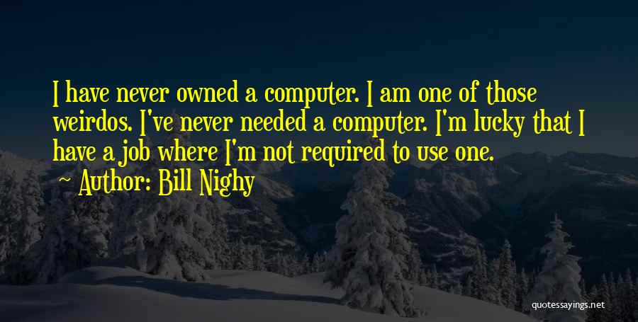 I'm Not Owned Quotes By Bill Nighy