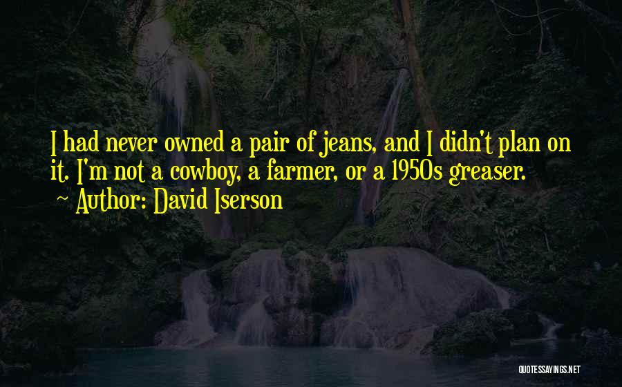 I'm Not Owned Quotes By David Iserson