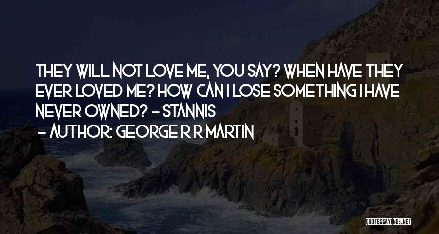 I'm Not Owned Quotes By George R R Martin