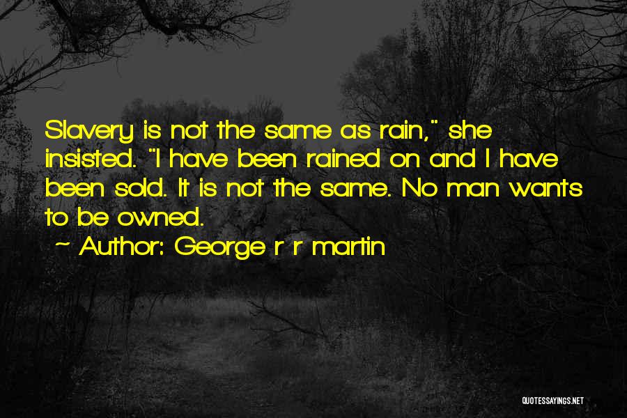 I'm Not Owned Quotes By George R R Martin