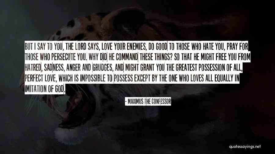 I'm Not Perfect But God Loves Me Quotes By Maximus The Confessor