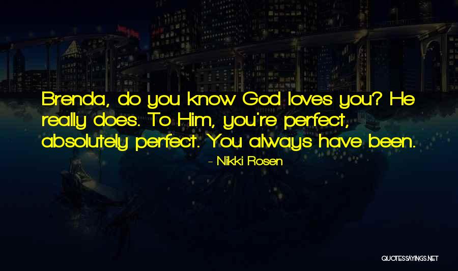 I'm Not Perfect But God Loves Me Quotes By Nikki Rosen