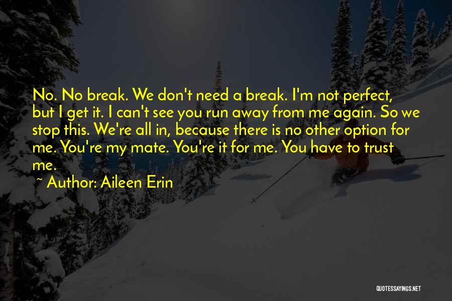 I'm Not Perfect But I Love You Quotes By Aileen Erin