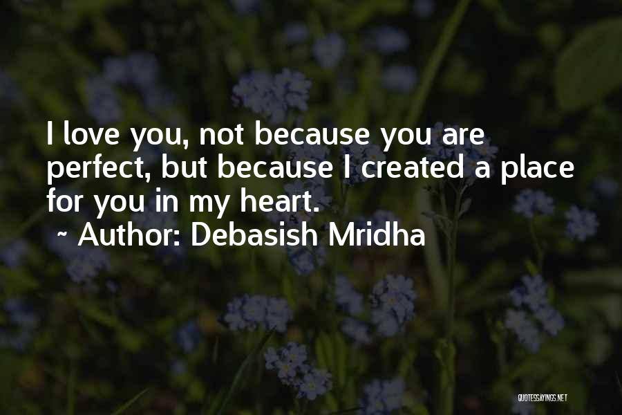 I'm Not Perfect But I Love You Quotes By Debasish Mridha