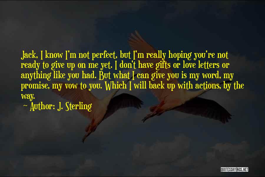 I'm Not Perfect But I Love You Quotes By J. Sterling