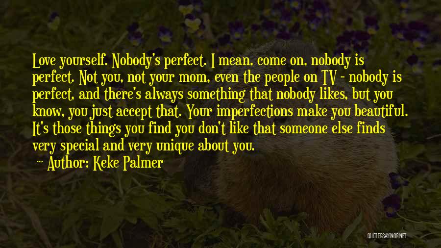 I'm Not Perfect But I Love You Quotes By Keke Palmer
